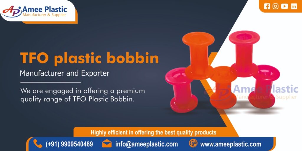 TFO Plastic Bobbin Manufacturer in Surat