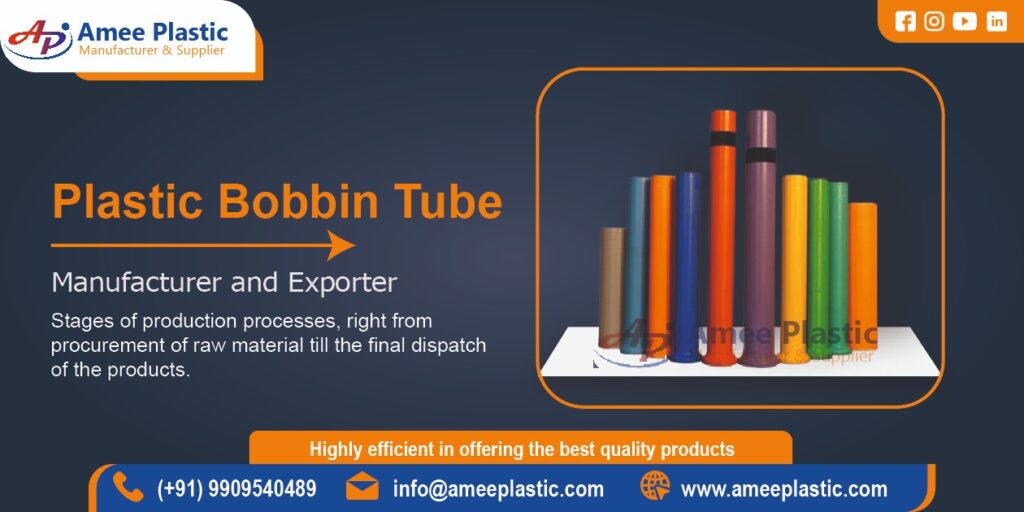 Plastic Bobbin Tube Manufacturer in Ahmedabad, Gujarat