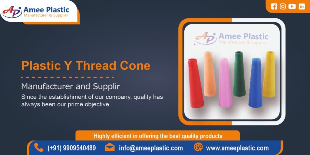 Plastic Y Thread Cone Manufacturer in Ahmedabad, Gujarat – Amee Plastic